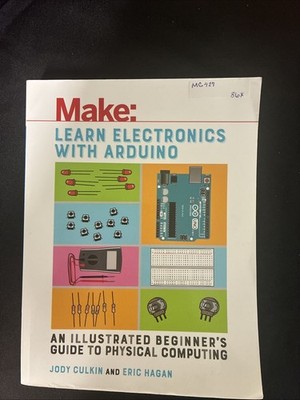 Learn Electronics with Arduino : An Illustrated Beginner's Guide by Culkin Hagan