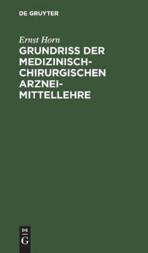 Ernst Horn Grundriss Der Medizinisch-Chirurgischen Arzneimittellehre (Hardback)
