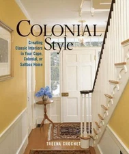 Colonial Style: Creating Classic Interiors in Your Cape, Colonial, or Saltbox Ho