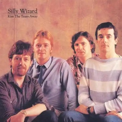 Silly Wizard - Kiss the Tears Away