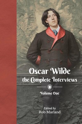 Oscar Wilde - The Complete Interviews - Volume One Rob Marland Taschenbuch 2022