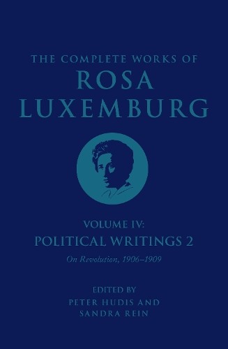 The Complete Works of Rosa Luxemburg Volume IV by Rosa Luxemb... - 9781804290408