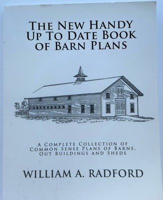 New Handy Up to Date Book of Barn Plans William A. Radford 2017 Reprint
