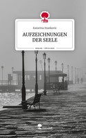 Katarina Stankovic | Aufzeichnungen DER Seele. Life Is A Story - story.one