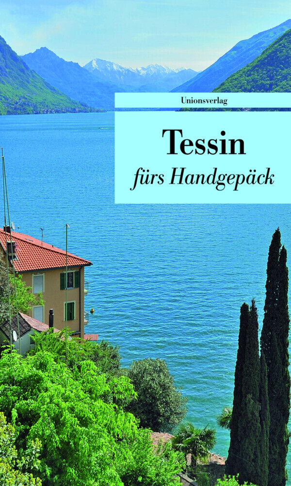 Tessin fürs Handgepäck | 2016 | deutsch - Unionsverlag