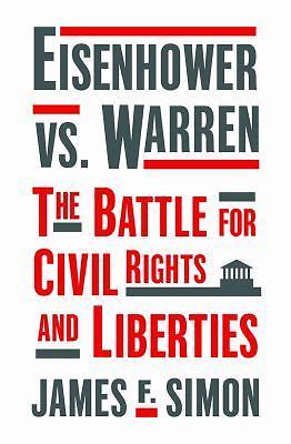 Eisenhower vs. Warren: The Battle for Civil Rights and Liberties ...