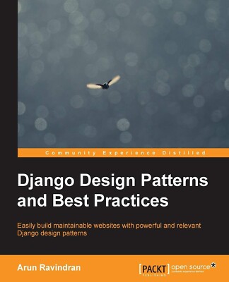 Django Design Patterns and Best Practices by Arun Ravindran