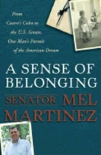 A Sense of Belonging: From Castro's Cuba to the U.S. Senate, One Man's Pursuit