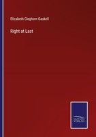 Right At Last Elizabeth Cleghorn Gaskell
