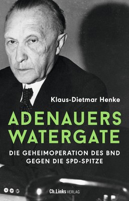 Adenauers Watergate Klaus-Dietmar Henke