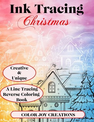 Ink Tracing Christmas: A Line Tracing Reverse Coloring Book: Follow The White Li