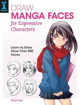 Draw Manga Faces for Expressive Characters: Learn to Draw More T
