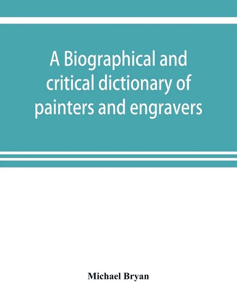 Michael Bryan | A Biographical And Critical Dictionary Of Painters And...-image