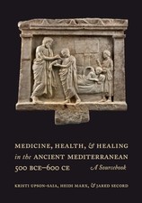 			Medicine, Health, and Healing in the Ancient Me. Upson-Saia, Marx, Secord**		