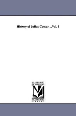 History Of Julius Caesar    Vol  1