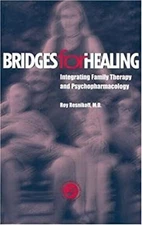 Bridges for Healing : Integrating Family Therapy and Psychopharma