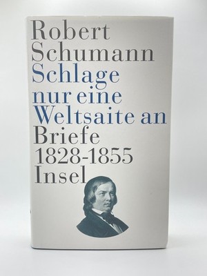 Schlage nur eine Weltsaite an | Briefe 1828 1855 von Robert Schumann | Buch