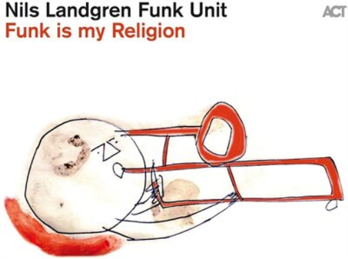 Nils Landgren Funk Unit Funk Is My Religion (CD) Album