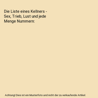 Die Liste eines Kellners - Sex, Trieb, Lust und jede Menge Nummern