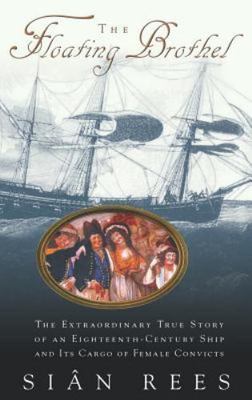 The Floating Brothel: The Extraordinary Tru- hardcover, 9780786867875, Rees, new