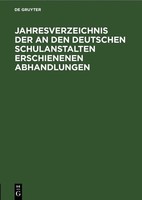 Degruyter | Jahresverzeichnis Der An Den Deutschen Schulanstalten...
