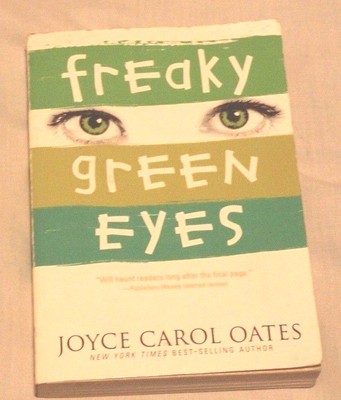 Freaky Green Eyes by Joyce Carol Oates (2005, Paperback, Reprint)