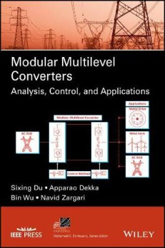 Modular Multilevel Converters: Analysis, Control, and Applications (IEEE Press