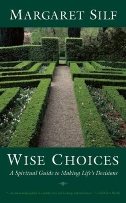 Wise Choices: A Spiritual Guide to Making Life's Decisions - Paperback - GOOD
