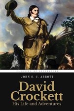 David Crockett: His Life and Adventures: Illustrated by John S.C. Abbott (Englis