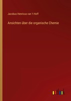 Jacobus Henricus Van 'T Hoff | Ansichten üBer Die Organische Chemie | Buch