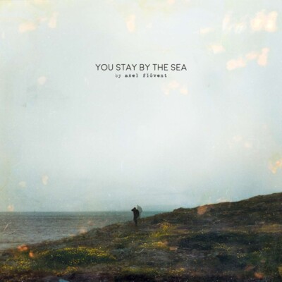 AXEL FLÓVENT - YOU STAY BY THE SEA DIGIPAK  CD NEU