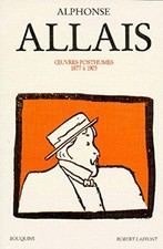 ALPHONSE ALLAIS - OEUVRES POSTHUMES 1877-1905 - R. LAFFONT, BOUQUINS, 1990   -g1