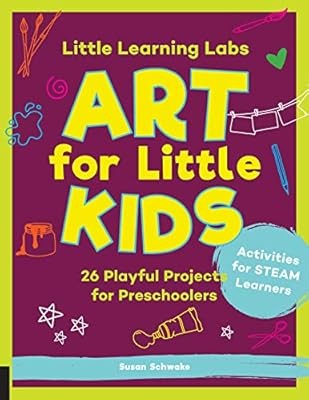 Little Learning Labs: Art for Little Kids, abridged paperback edition: 26 Playfu