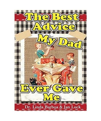 The Best Advice My Dad Ever Gave Me, Linda Barboa, Jan Luck