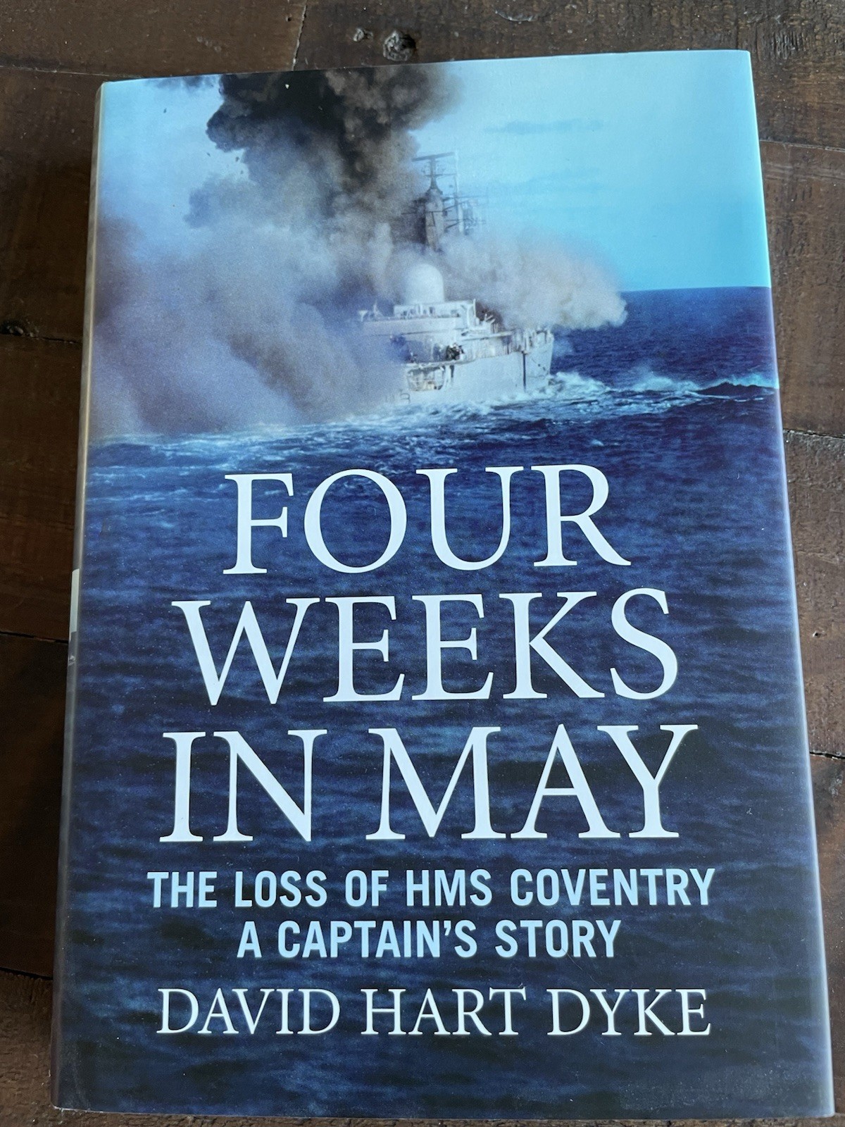 Four Weeks in May: The Loss of HMS Coventry A Captain's Story HB
