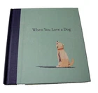 When You Love A Dog By M.H. Clark, Hardcover (2018), Brand New