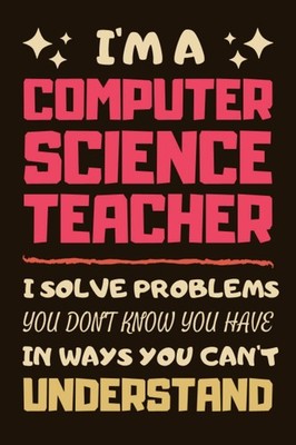 Computer Science Teacher Gifts: Blank Lined Notebook Journal Diary Paper, a Funn