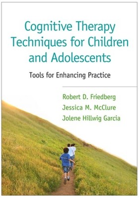Cognitive Therapy Techniques for Children and Adolescents: Tools for Enhancing