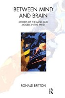 Between Mind And Brain Models Of The Mind And Models In The Mind Ronald Britton