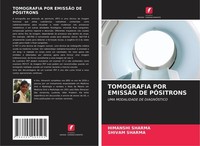 Tomografia POR EmissÃO DE PÓSitrons Himanshi Sharma