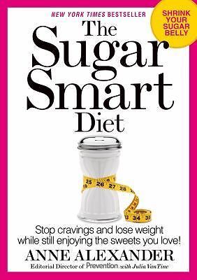 The Sugar Smart Diet: Stop Cravings and Lose Weight While Still Enjoying the Swe