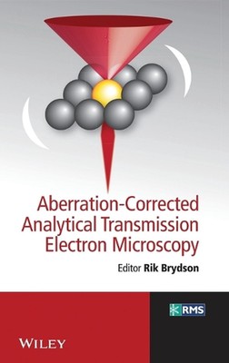 Aberration-Corrected Analytical Transmission Electron Microscopy by Rik Brydson 
