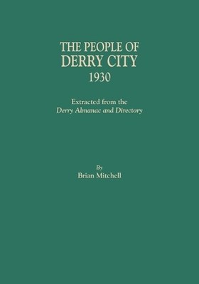 People of Derry City, 1930: Extracted from the Derry Almanac and Directory by Br