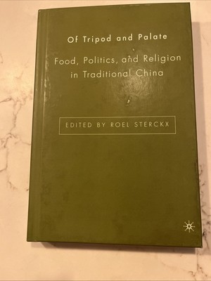 Of Tripod and Palate: Food, Politics, and Religion in Traditional China HC EUC