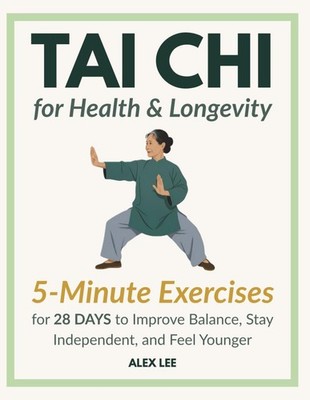 Tai Chi for Health and Longevity: Gentle 5-Minute Daily Exercise