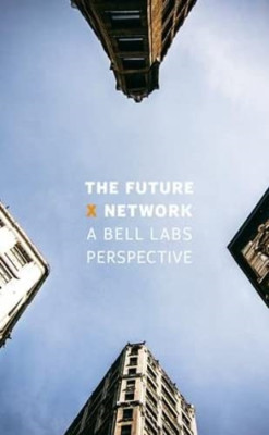 The Future X Network: A Bell Labs Perspective - HardBack NEW Marcus K. Weldo 201