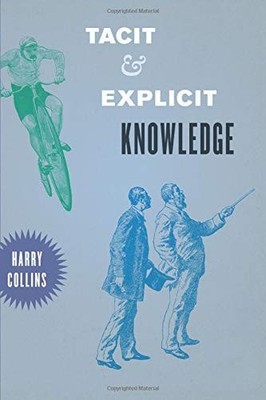 Tacit and Explicit Knowledge,Harry Collins