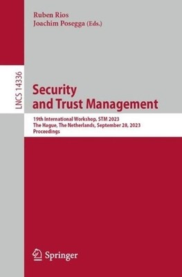 Security and Trust Management: 19th International Workshop, STM 2023, The Hague,