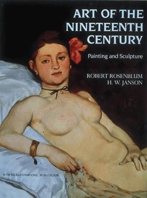 Art of the Nineteenth Century: Painting and Sculpture, Rosenblum, Robert & Janso