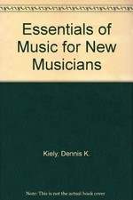 ESSENTIALS OF MUSIC FOR NEW MUSICIANS By Denn...